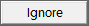 ignore - dialog boxes